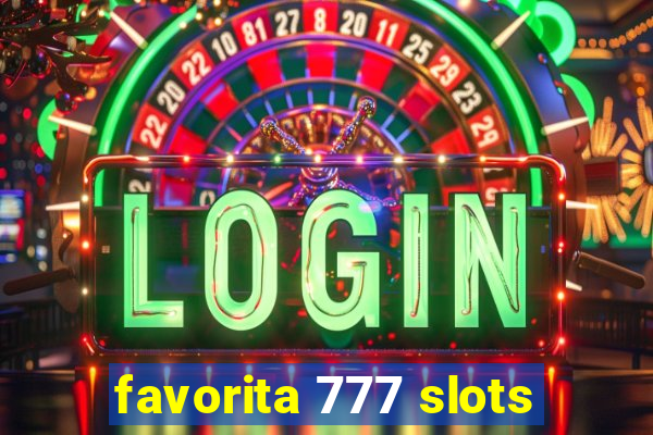 favorita 777 slots